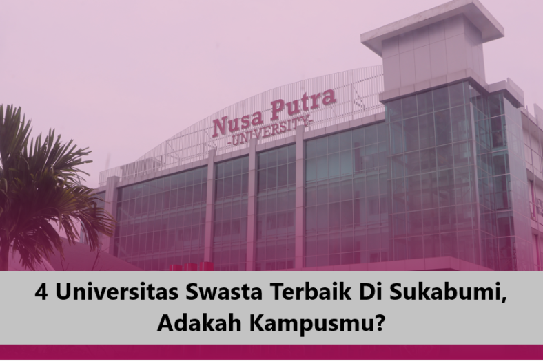 4 Universitas Swasta Terbaik Di Sukabumi, Adakah Kampusmu?