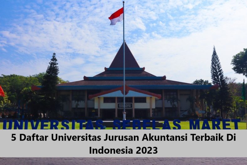 5 Daftar Universitas Jurusan Akuntansi Terbaik Di Indonesia 2023