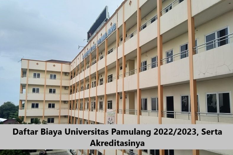 Daftar Biaya Universitas Pamulang 2022-2023, Serta Akreditasinya