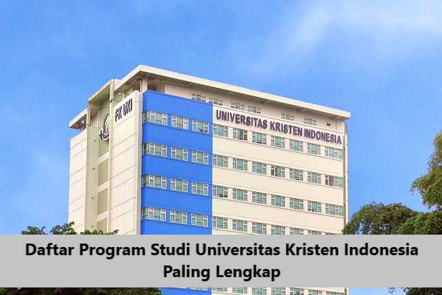 Daftar Program Studi Universitas Kristen Indonesia Paling Lengkap