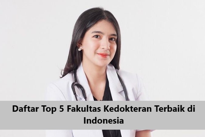 Daftar Top 5 Fakultas Kedokteran Terbaik di Indonesia